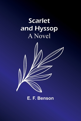 Scarlet and Hyssop - Benson, E F