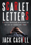Scarlet Letters: The Ever-Increasing Intolerance of the Cult of Liberalism