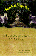 Scarlet Slept Here: A Book Lover's Guide to the South