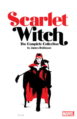 Scarlet Witch By James Robinson: The Complete Collection - Robinson, James