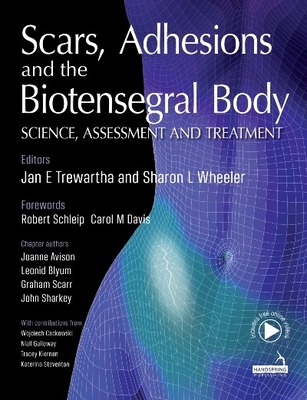 Scars, Adhesions and the Biotensegral Body: Science, Assessment and Treatment - Trewartha, Jan, and Wheeler, Sharon