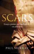 Scars: Essays, Poems and Meditations on Affliction