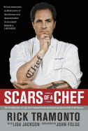 Scars of a Chef: The Searing Story of a Top Chef Marked Forever by the Grit and Grace of Life in the Kitchen