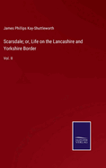 Scarsdale; or, Life on the Lancashire and Yorkshire Border: Vol. II