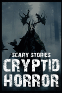 Scary Cryptid Horror Stories: Vol. 3