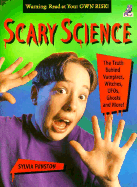 Scary Science: The Truth Behind Vampires, Witches, UFO's Ghosts and More