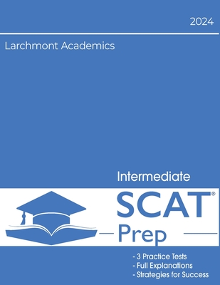 SCAT Intermediate 2024 Edition: 3 Full Length Tests with Explanations for Grades 4 and 5 - Academics, Larchmont