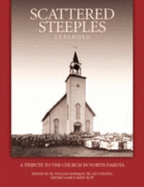 Scattered Steeples, Expanded: A Tribute to the Church in North Dakota Through the Years and Also a Commemoration of the Fortieth Anniversary of the Dedication of Cardinal Muench Seminary - Sherman, William C