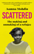 Scattered: The making and unmaking of a refugee