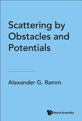 Scattering By Obstacles And Potentials - Ramm, Alexander G