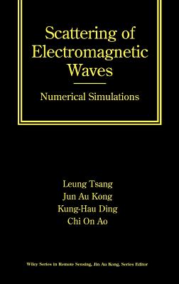 Scattering of Electromagnetic Waves: Numerical Simulations - Tsang, Leung, and Kong, Jin Au, and Ding, Kung-Hau
