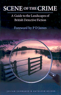 Scene of the Crime: A Guide to the Landscapes of British Detective Fiction