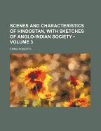 Scenes and Characteristics of Hindostan, with Sketches of Anglo-Indian Society, Volume 1