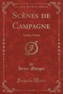 Scenes de Campagne: Adeline Protat (Classic Reprint)