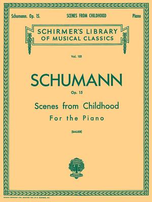 Scenes from Childhood, Op. 15 (Kinderszenen) - Schumann, R. (Delete) (Composer), and Bauer, Harold (Creator)