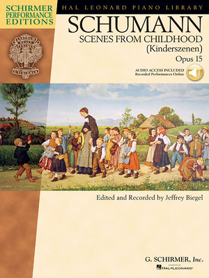 Scenes From Childhood Op.15: Schirmer Performance Editions - Biegel, Jeffrey (Editor)