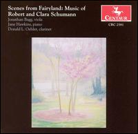 Scenes from Fairyland: Music of Robert and Clara Schumann - Don Oehler (clarinet); Jane Hawkins (piano); Jonathan Bagg (viola)