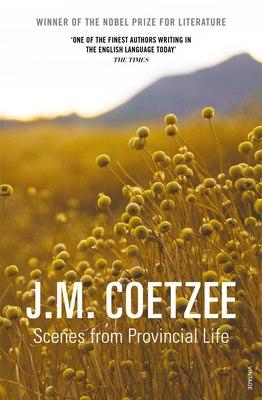 Scenes from Provincial Life - Coetzee, J.M.