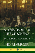 Scenes from the Life of Bohemia: Scnes De La Vie De Bohme