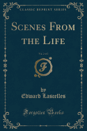 Scenes from the Life, Vol. 2 of 2 (Classic Reprint)