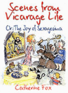 Scenes from vicarage life, or, the joy of Sexagesima - Fox, Catherine