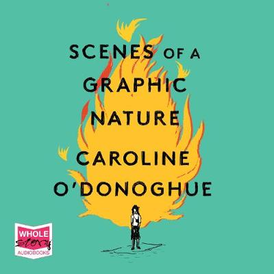 Scenes of a Graphic Nature - O'Donoghue, Caroline, and O'Moore Donohoe, Esther (Read by)