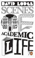 Scenes of Academic Life: Selected from His Own Novels by David Lodge