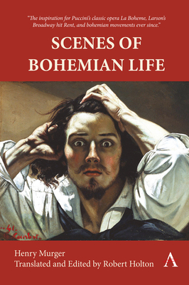 Scenes of Bohemian Life - Murger, Henry, and Holton, Robert (Translated by)