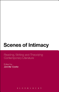 Scenes of Intimacy: Reading, Writing and Theorizing Contemporary Literature