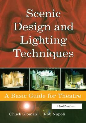 Scenic Design and Lighting Techniques: A Basic Guide for Theatre - Napoli, Rob, and Gloman, Chuck