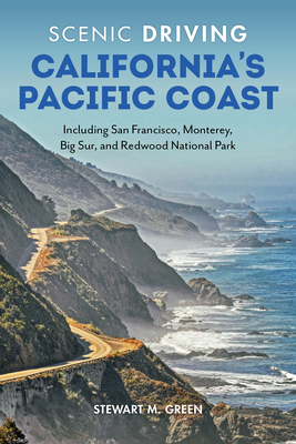 Scenic Driving California's Pacific Coast: Including San Francisco, Monterey, Big Sur, and Redwood National Park - Green, Stewart M