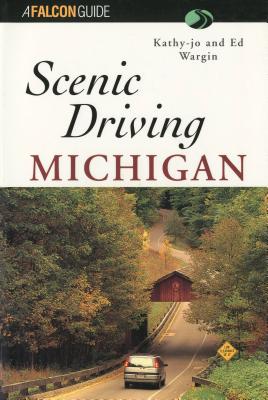 Scenic Driving Michigan - Wargin, Kathy-Jo, and Wargin, Ed
