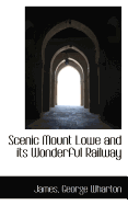 Scenic Mount Lowe and Its Wonderful Railway