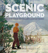 Scenic Playground: The Story Behind Mountain Tourism in New Zealand