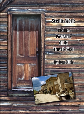 Scenic West: Picture Postcards Of My Travels West - Kirk, Don