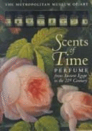 Scents of Time: Perfume from Ancient Egypt to the 21st Century