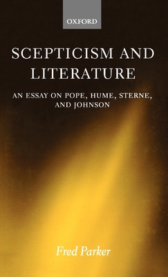 Scepticism and Literature: An Essay on Pope, Hume, Sterne, and Johnson - Parker, Fred