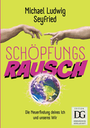 Schpfungsrausch!: Persnlichkeits- und Organisationsentwicklung durch Demiurgie