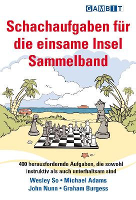 Schachaufgaben fur die einsame Insel Sammelband - So, Wesley, and Adams, Michael, and Nunn, John