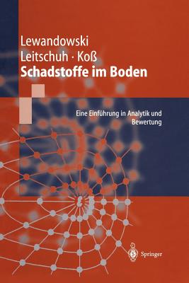 Schadstoffe Im Boden: Eine Einfuhrung in Analytik Und Bewertung - Lewandowski, Jrg, and Leitschuh, Stephan, and Ko?, Volker