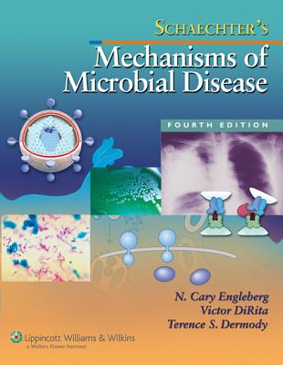 Schaechter's Mechanisms of Microbial Disease - Engleberg, N Cary, MD, and DiRita, Victor, PhD, and Dermody, Terence S