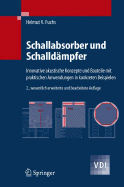 Schallabsorber Und Schalldampfer: Innovative Akustische Konzepte Und Bauteile Mit Praktischen Anwendungen in Konkreten Beispielen - Fuchs, Helmut V