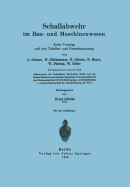 Schallabwehr Im Bau- Und Maschinenwesen: Sechs Vortrage Und Eine Tabellen- Und Formelsammlung