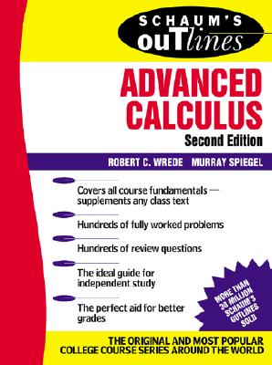 Schaum's Outline of Advanced Calculus, Second Edition - Wrede, Robert C, and Spiegel, Murray R, and Wrede Robert