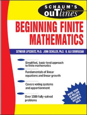 Schaum's Outline of Beginning Finite Mathematics - Lipschutz, Seymour, Ph.D., and Schiller, John, and Srinivasan, R Alu