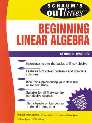 Schaum's Outline of Beginning Linear Algebra - Lipschutz, Seymour