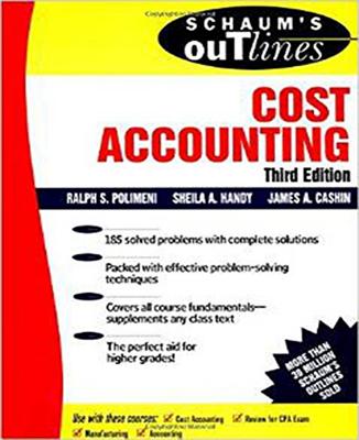 Schaum's Outline of Cost Accounting, 3rd, Including 185 Solved Problems - Cashin, James A, and Polimeni, Ralph S, and Handy, Sheila