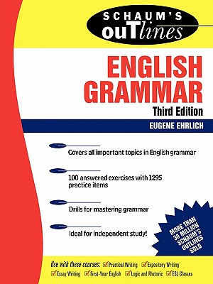 Schaum's Outline of English Grammar - Ehrlich, Eugene H, and Rozakis, Laurie, PhD