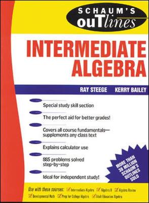 Schaum's Outline of Intermediate Algebra - Steege, Ray, and Steege Ray, and Bailey, Kerry