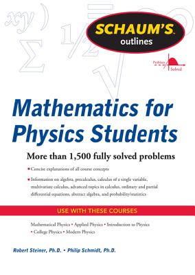 Schaum's Outline of Mathematics for Physics Students - Steiner, Robert, and Schmidt, Philip
